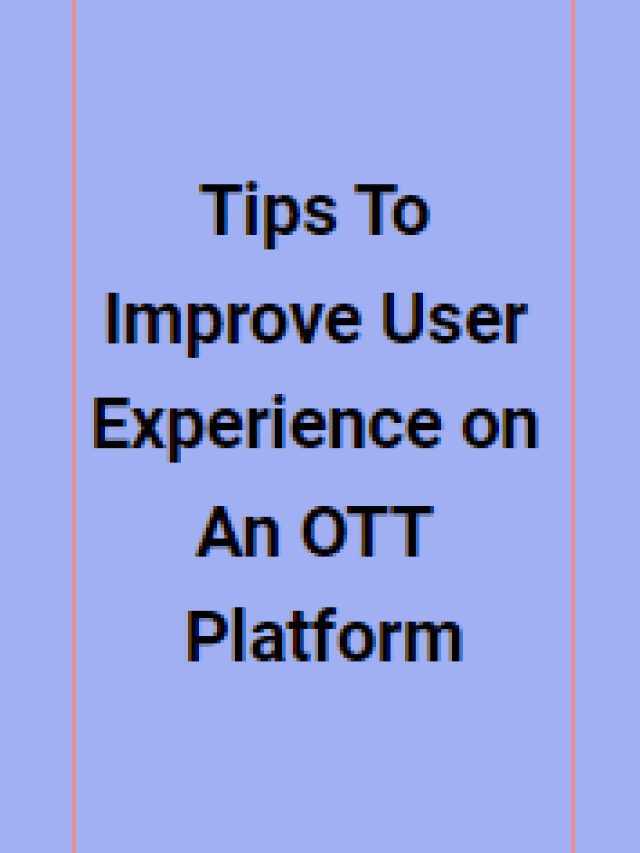 Tips To Improve User Experience On An OTT Platform Headless ECommerce