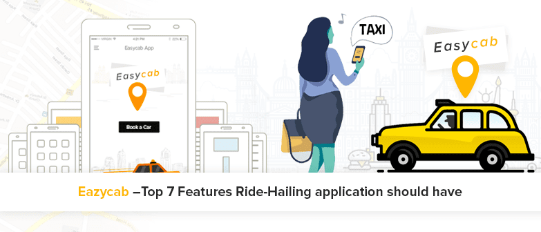 Top 7 Features Ride-Hailing application should have in it
