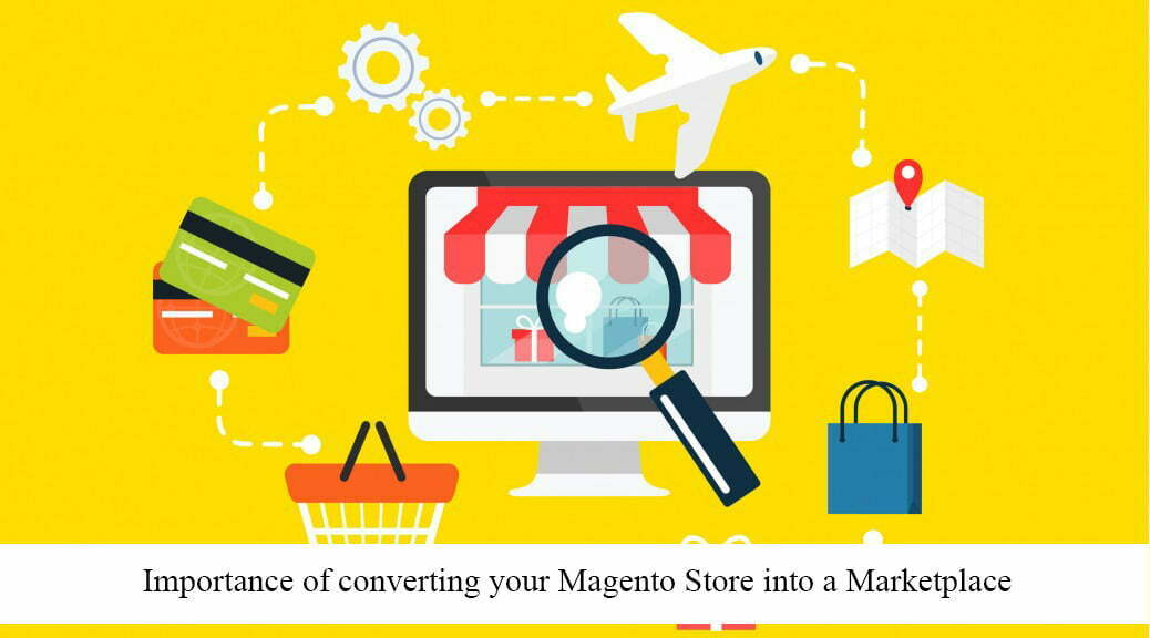 Importance of converting a Magento store into a Marketplace shopping site