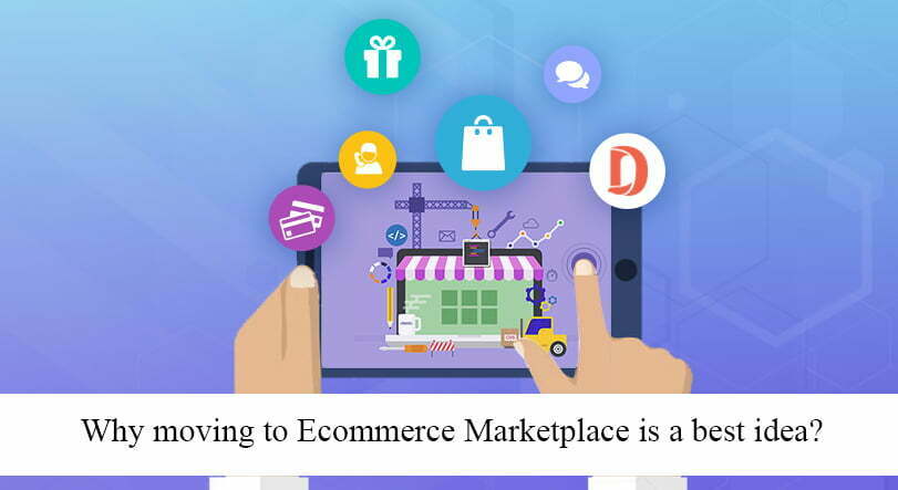 Reasons To Move To Ecommerce Marketplace Is The Best Idea 2022