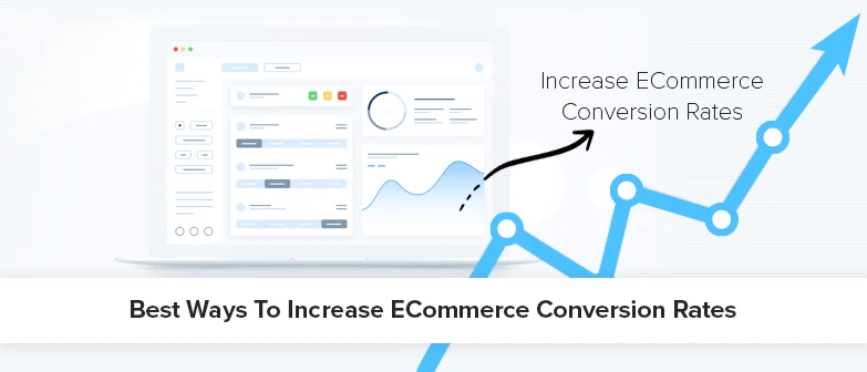 9 Ways To Increase Your Ecommerce Conversion Rates
