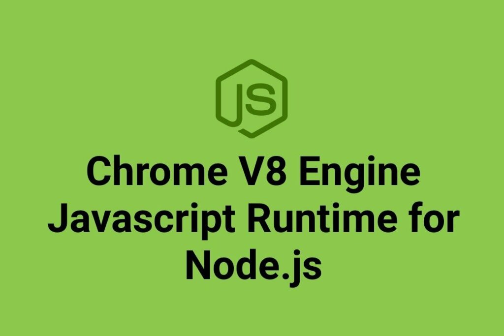 What Is The V8 Javascript Engine In Nodejs? | Webnexs