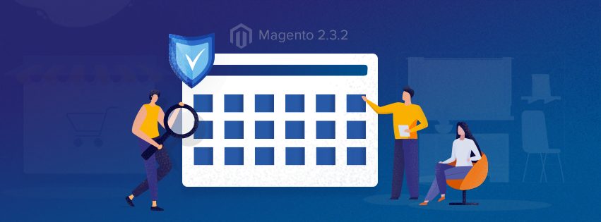 What’s new in Magento Commerce 2.3.2 Release Notes?