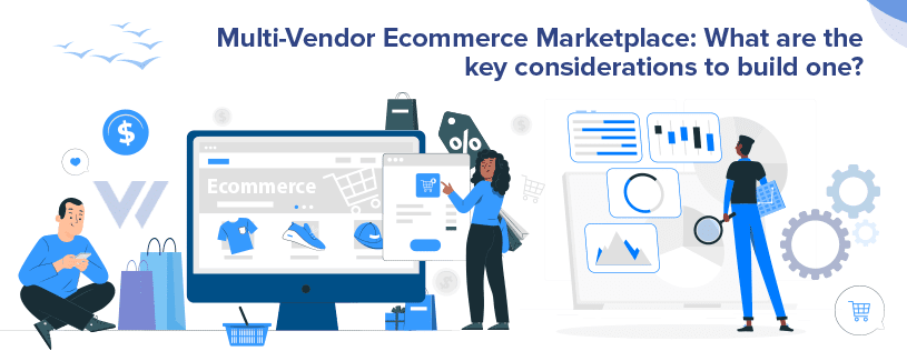 Key Things To Consider Building Multi-Vendor Marketplace