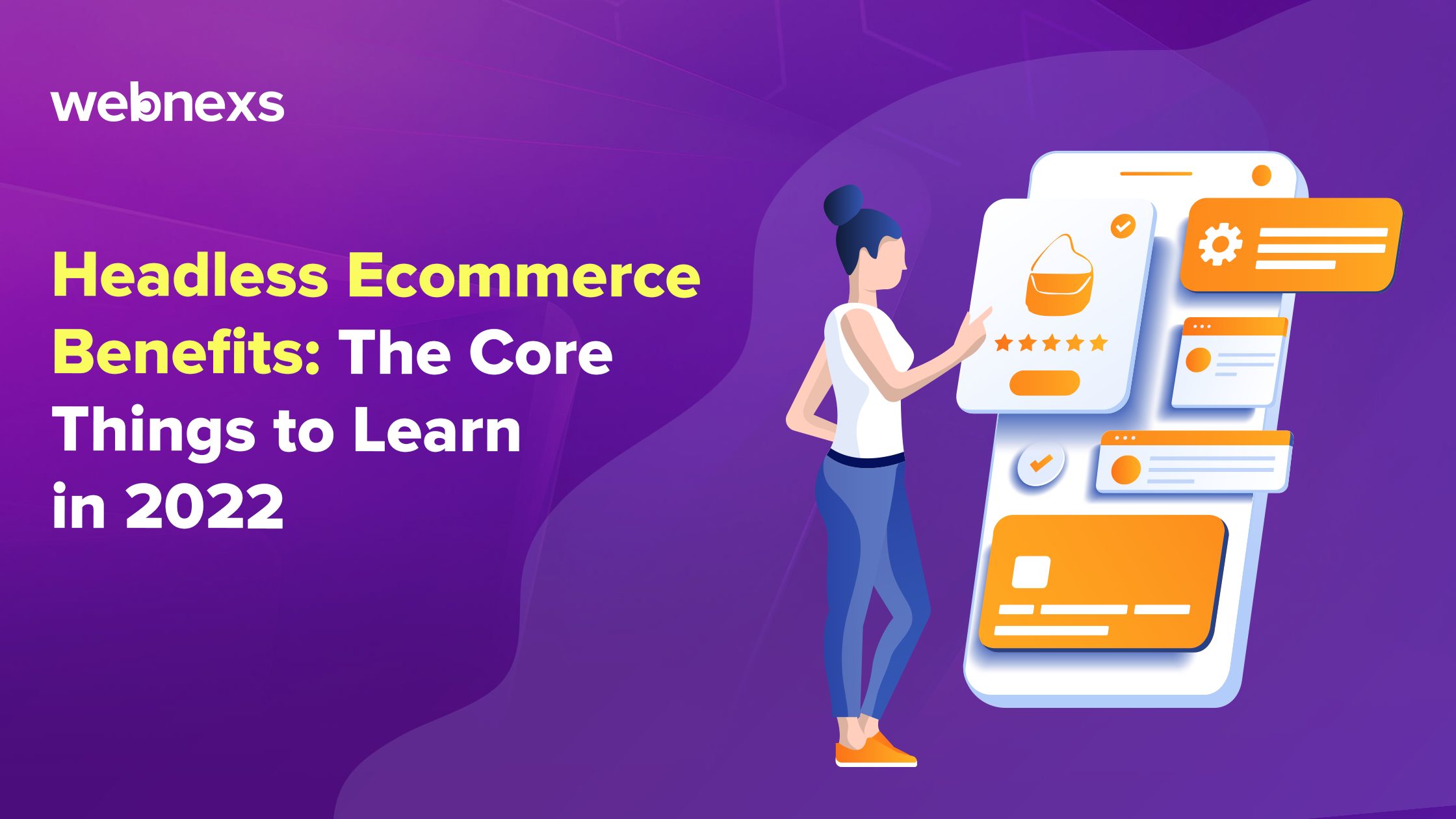 Headless Ecommerce Benefits The Core Things to Learn in 2022