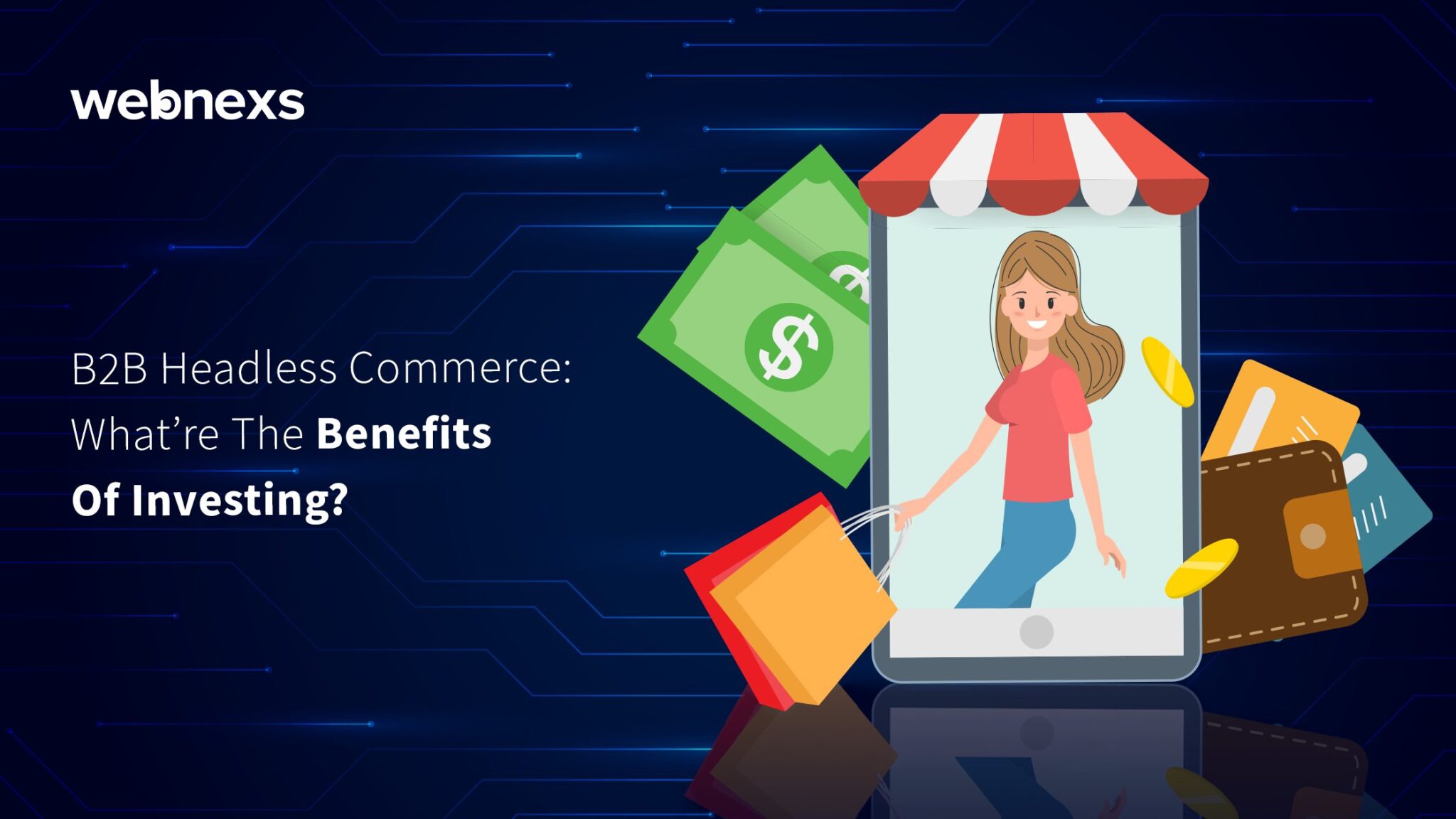 Headless Commerce For B2B Best Benefits To Invest | Webnexs