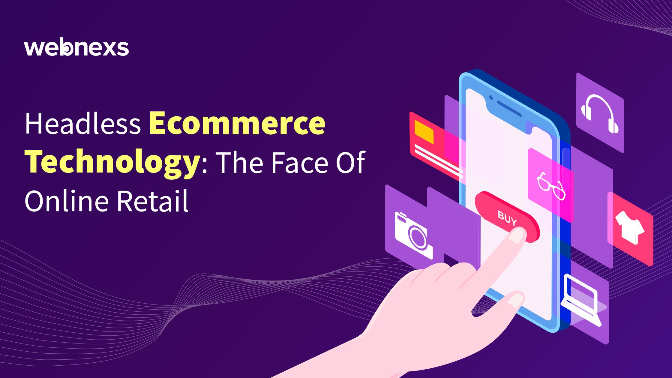 Headless Technology Definition: The new way for Commerce Business