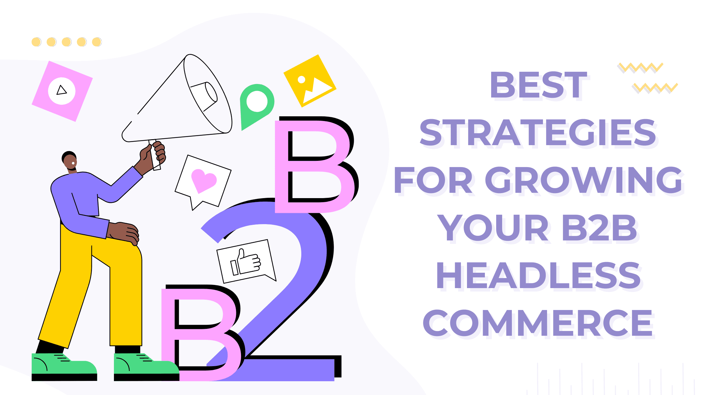 Best Strategies For Growing Your B2B Headless Commerce in 2023