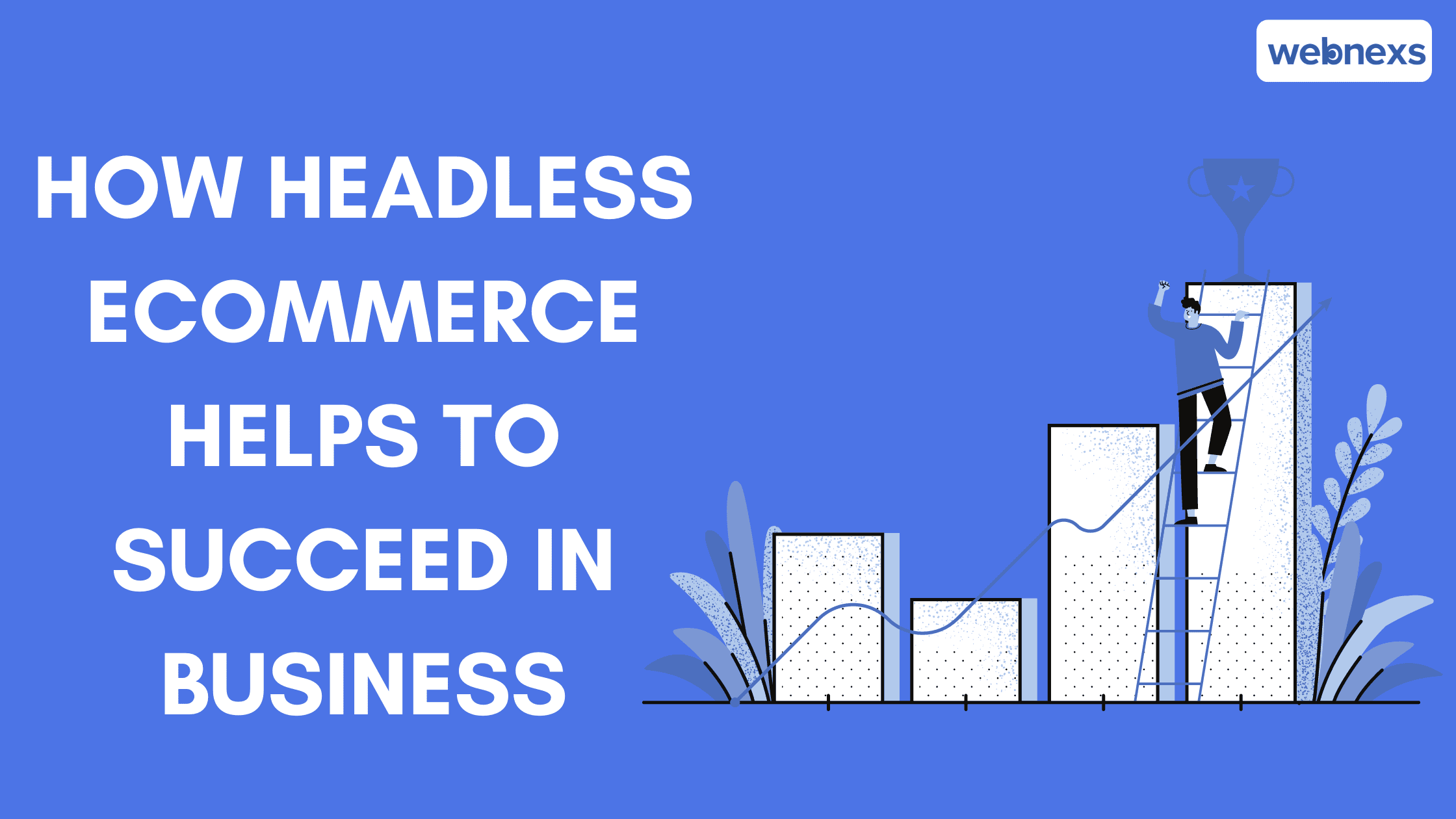 Headless ecommerce helps to succeed in business