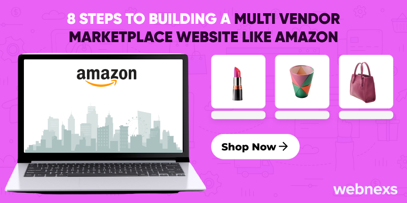 Discover the 8 essential steps on how to make a website like Amazon and build a multi vendor marketplace.