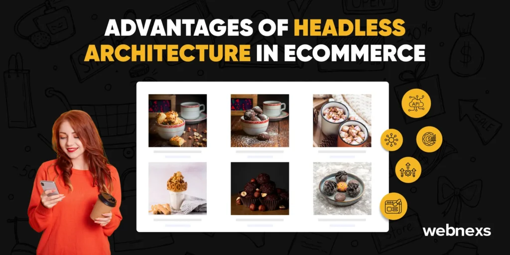 Advantages of headless architecture in ecommerce have lot of benefits to your ecommerce platform