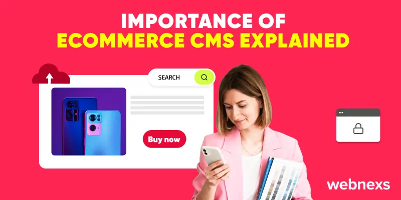 Discover the significance of an eCommerce CMS for streamlined online store management