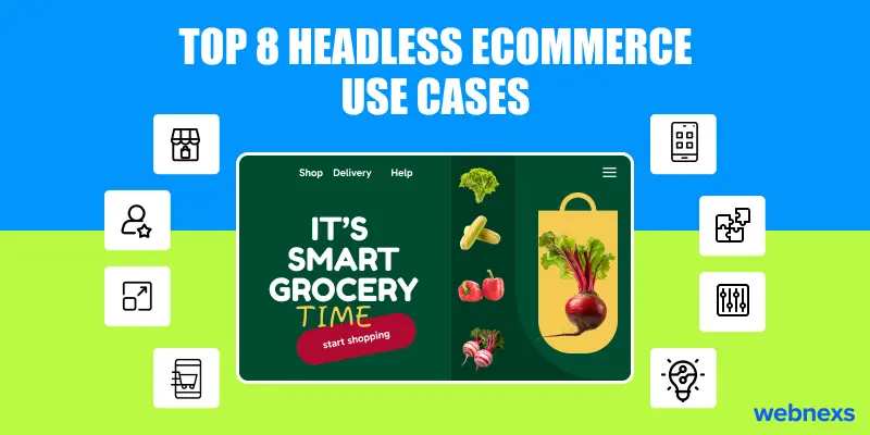 Explore these top 8 headless ecommerce use cases to improve your headless eCommerce website.