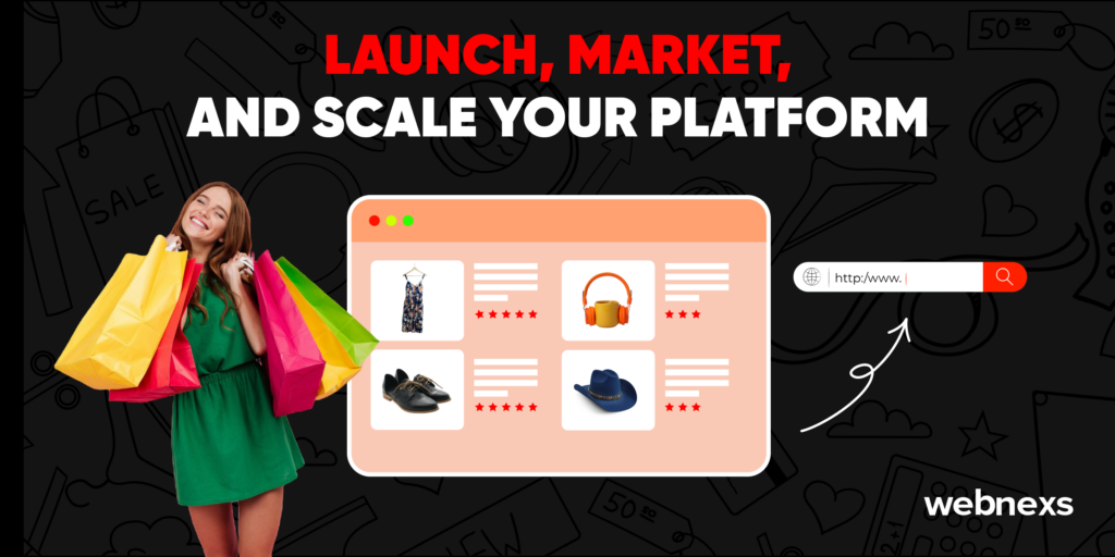 Launch, market, and scale your platform as you creating a website like Amazon for broader reach.